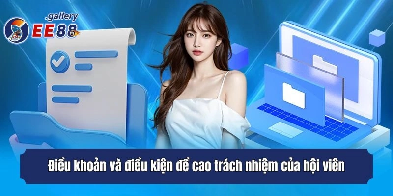 Điều khoản và điều kiện đề cao trách nhiệm của hội viên