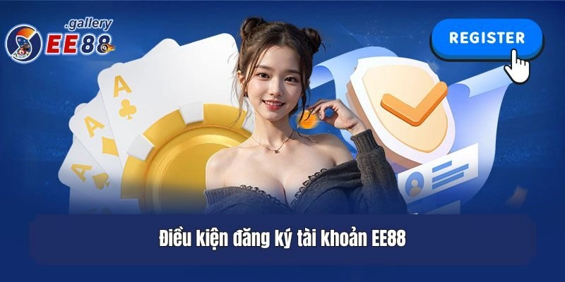 Điều kiện đăng ký tài khoản EE88