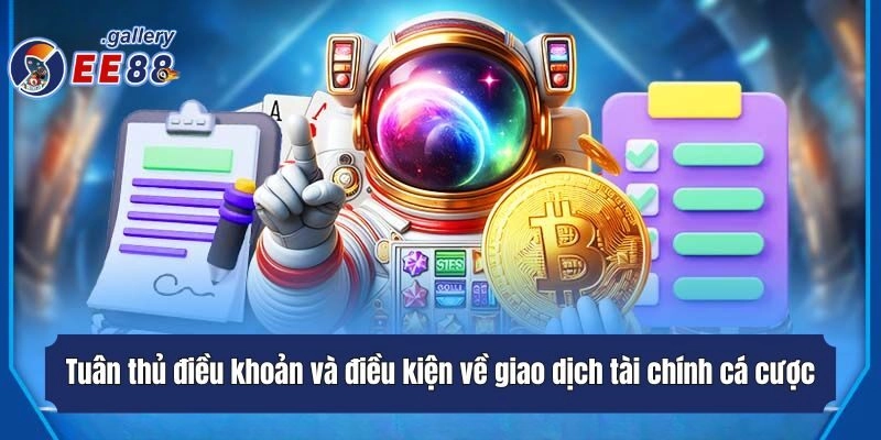 Tuân thủ điều khoản và điều kiện về giao dịch tài chính cá cược